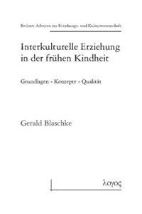 Interkulturelle Erziehung in Der Fruhen Kindheit Grundlagen - Konzepte - Qualitat