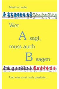 Wer A sagt, muss auch B sagen