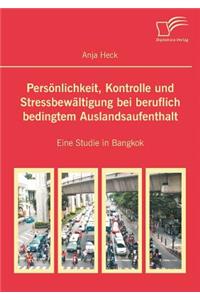 Persönlichkeit, Kontrolle und Stressbewältigung bei beruflich bedingtem Auslandsaufenthalt