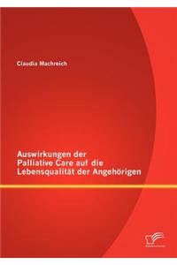 Auswirkungen der Palliative Care auf die Lebensqualität der Angehörigen