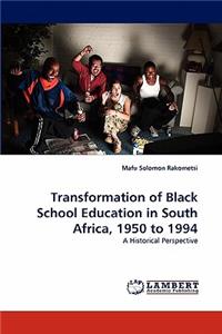 Transformation of Black School Education in South Africa, 1950 to 1994