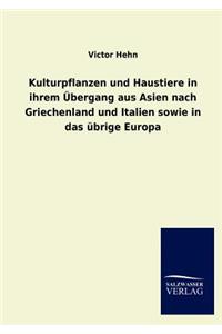 Kulturpflanzen und Haustiere in ihrem Übergang aus Asien nach Griechenland und Italien sowie in das übrige Europa