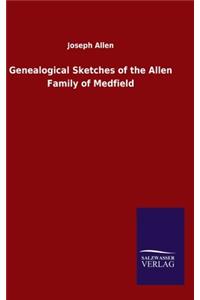 Genealogical Sketches of the Allen Family of Medfield