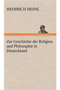 Zur Geschichte Der Religion Und Philosophie in Deutschland