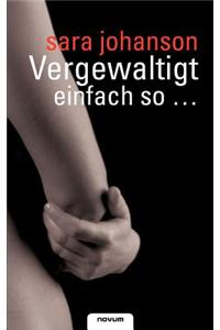 Vergewaltigt - Einfach So...