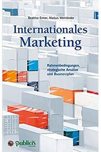 Internationales Marketing  Rahmenbedingungen, strategische Ansatze und Businessplan