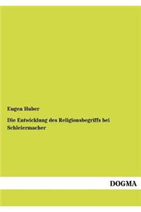 Entwicklung des Religionsbegriffs bei Schleiermacher