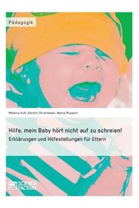 Hilfe, mein Baby hört nicht auf zu schreien!
