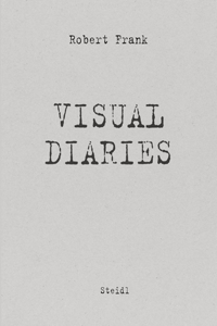 Robert Frank: Visual Diaries