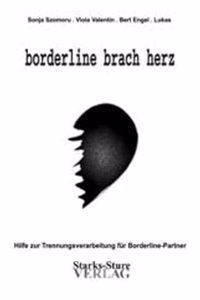 Borderline brach herz - Hilfe zur Trennungsverarbeitung fur Borderline-Partner