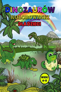 Dinozauro&#769;w Kolorowanki dla Dzieci Wieki 4-8: Wspaniala ksi&#281;ga aktywno&#347;ci dinozaurów dla dzieci i chlopców, Wspaniale ksi&#261;&#380;eczki o dinozaurach dla maluchów i dzieci, które uw