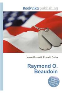 Raymond O. Beaudoin