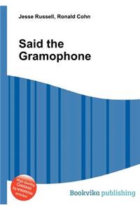 Said the Gramophone