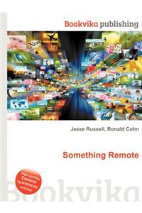 Something Remote