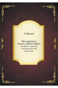 The Carpenters, Joiners, Cabinet Makers and Gilders' Companion Containing Rules and Instructions