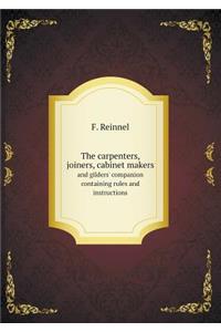 The Carpenters, Joiners, Cabinet Makers and Gilders' Companion Containing Rules and Instructions