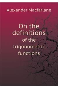 On the Definitions of the Trigonometric Functions