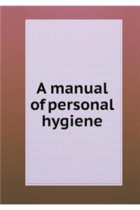A Manual of Personal Hygiene