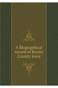 A Biographical Record of Boone County Iowa