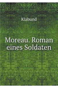 Moreau. Roman Eines Soldaten