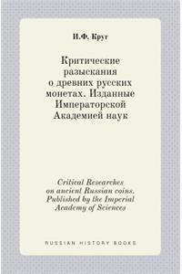 Critical Researches on ancient Russian coins. Published by the Imperial Academy of Sciences