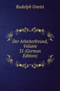 Der Arbeiterfreund, Volume 31 (German Edition)