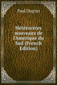 Heteroceres nouveaux de l'Amerique du Sud (French Edition)