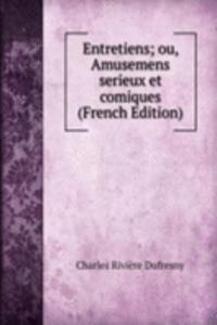 Entretiens; ou, Amusemens serieux et comiques (French Edition)