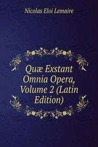 Quae Exstant Omnia Opera, Volume 2 (Latin Edition)