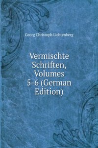 Vermischte Schriften, Volumes 5-6 (German Edition)