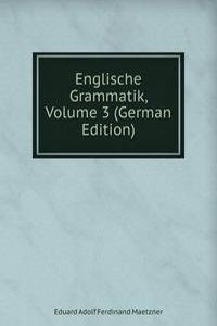 Englische Grammatik, Volume 3 (German Edition)