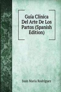 Guia Clinica Del Arte De Los Partos (Spanish Edition)