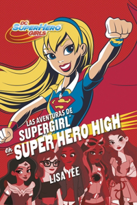 Aventuras de Supergirl En Super Hero High / Supergirl at Super Hero High