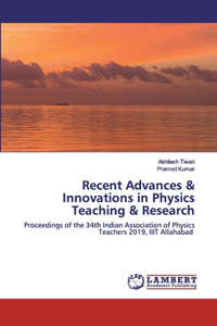 Recent Advances & Innovations in Physics Teaching & Research