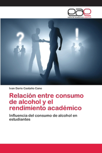 Relación entre consumo de alcohol y el rendimiento académico