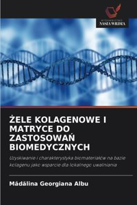 Zele Kolagenowe I Matryce Do ZastosowaN Biomedycznych