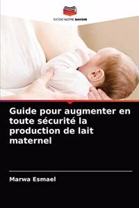 Guide pour augmenter en toute sécurité la production de lait maternel