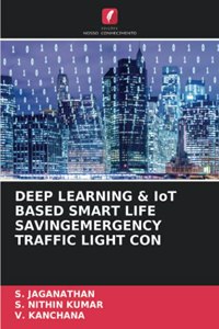 DEEP LEARNING & IoT BASED SMART LIFE SAVINGEMERGENCY TRAFFIC LIGHT CON