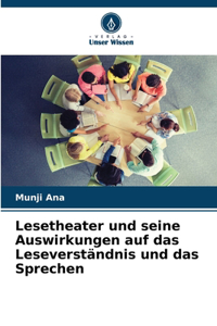 Lesetheater und seine Auswirkungen auf das Leseverständnis und das Sprechen