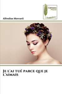 Je l'ai tué parce que je l'aimais