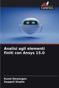 Analisi agli elementi finiti con Ansys 15.0