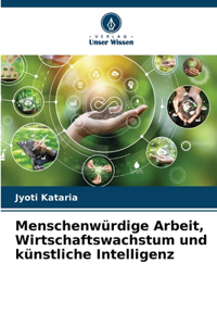 Menschenwürdige Arbeit, Wirtschaftswachstum und künstliche Intelligenz
