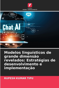 Modelos linguísticos de grande dimensão revelados
