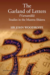 The Garland of Letters (Varnamala): Studies in the Mantra-Shastra