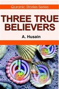 Three True Believer (Qur’Anic Stories For Children)