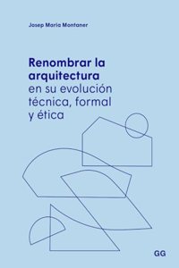 Renombrar la arquitectura en su evolucion tecnica, formal y etica
