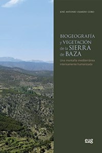 Biogeografia y vegetacion de la sierra de Baza: Una montana mediterranea intensamente humanizada