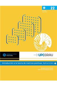 Introduccion a la Teoria de Matrices Positivas. Aplicaciones