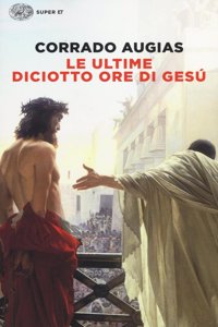 Le ultime diciotto ore di Gesu