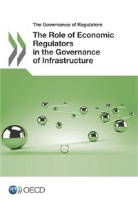 Role of Economic Regulators in the Governance of Infrastructure